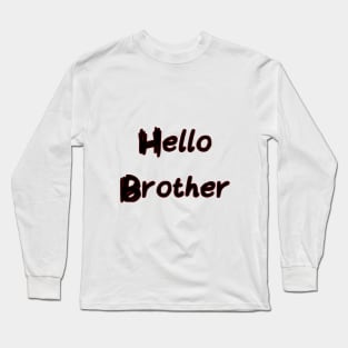 Hello, Brother Long Sleeve T-Shirt